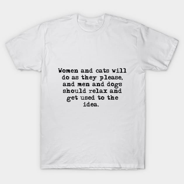 Women and cats will do as they please T-Shirt by peggieprints